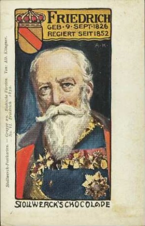 Friedrich geb. 9. Sept. 1826 Regiert seit 1852 - Stollwerck's Chokolade