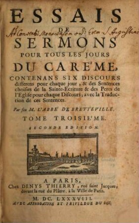 Essais De Sermons Pour Tous Les Jours Du Carême : Contenans six Discours differens pour chaque jour, & des Sentences choisies de la Sainte-Escriture & des Peres de l'Eglise pour chaque Discours; avec la Traduction de ces Sentences, 3