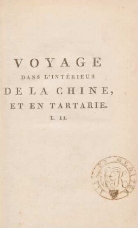 T. 2: Voyage Dans L'Intérieur De La Chine, Et En Tartarie, Fait dans les Années 1792, 1793 et 1794, Par Lord Macartney, Ambassadeur du Roi d'Angleterre auprès de l'Empereur de la Chine
