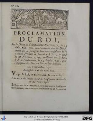 Proclamation du Roi, sur le Décret de l'Assemblée Nationale, du 24 Août 1790, concernant l'exécution dans les Départemens qui se partagent l'ancienne consistance de la ci-devant Province de Lorraine & Bar ...