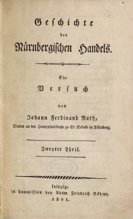 Geschichte des Nürnbergischen Handels : Ein Versuch, Zweyter Theil