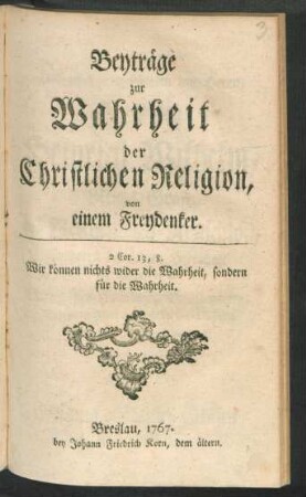 Beyträge zur Wahrheit der Christlichen Religion, von einem Freydenker