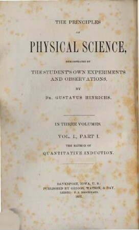 The Principles of Physical Science, Demonstrated by the Student's own Experiments and Observations : In three Volumes. I,I