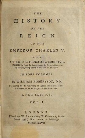 The History Of The Reign Of The Emperor Charles V. : With A View of the Progress of Society in Europe, from the Subversion of the Roman Empire, to the Beginning of the Sixteenth Century; In Four Volumes, 1