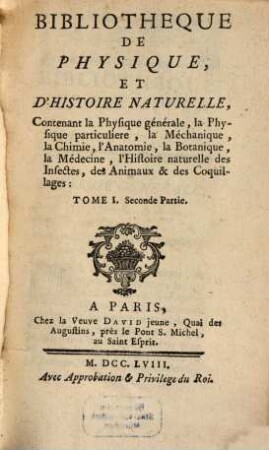 Bibliotheque De Physique Et D'Histoire Naturelle : contenant la Physique générale, la Physique particuliere, la Méchanique, la Chimie, l'Anatomie, la Botanique, la Médecine, l'Histoire naturelle des Insectes, des Animaux & des Coquillages, 1,2