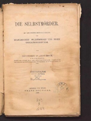 Die Selbstmörder : mit besonderer Berücksichtigung der militärischen Selbtmörder und ihrer Obduktionsbefunde