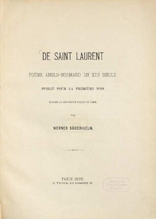 De Saint-Laurent : Poème anglo-normand du XIIe siècle. Publié pour la première fois d'après le manuscrit unique de Paris par Werner Söderhjelm