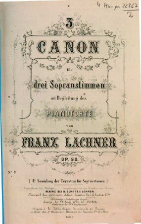 3 Canon : für 3 Sopranstimmen mit Begl. d. Pianoforte ; op. 99. 3