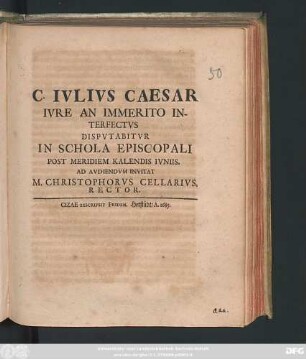 C. Iulius Caesar Iure An Immerito Interfectus Disputabitur In Schola Episcopali Post Meridiem Kalendis Iuniis : Ad Audiendum Invitat M. Christophorus Cellarius, Rector