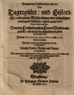 Diurnal und Historische Beschreibung der Nassawischen Flotten, so under dem Admiral Jacob l'Heremite umb die gantze welt gefahren ist im 1623., 1624., 1625. und 1626. Jahr