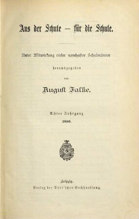 Aus der Schule für die Schule. 8. 1896