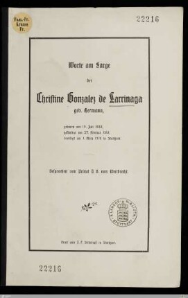 Worte am Sarge der Christine Gonzalez de Larrinaga geb. Hermann : geboren am 19. Juli 1828, gestorben am 27. Februar 1910, beerdigt am 1. März 1910 in Stuttgart