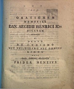 Orationem Memoriae Dan. Aegidii Henrici ICti Dicatam Indicit Et Denvo De Cynismo Nec Philosopho Nec Homine Digno Agit Ord. Philos. Decanvs Frider. Menzivs