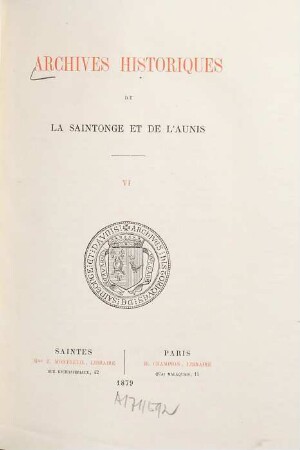 Archives historiques de la Saintonge et de l'Aunis. 6, 6. 1879