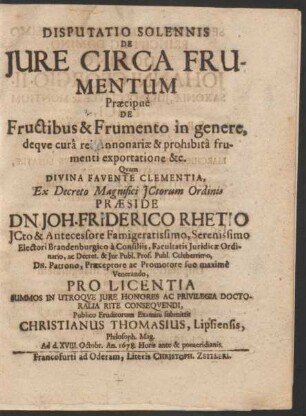 Disputatio Solennis De Iure Circa Frumentum : Praecipue De Fructibus & Frumento in genere, deque cura rei Annonariae & prohibita frumenti exportatione &c.