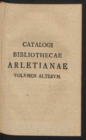 Catalogi Bibliothecae Arletianae Volumen Alterum