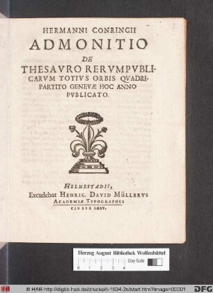Hermanni Conringii Admonitio De Thesauro Rerumpublicarum Totius Orbis Quadripartito Genevae Hoc Anno Publicato