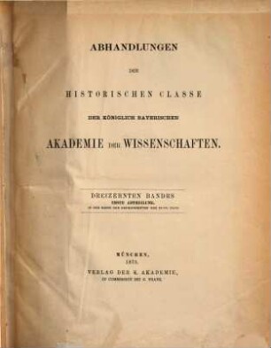 Abhandlungen der Historischen Klasse der Königlich Bayerischen Akademie der Wissenschaften. 13, 47 = 13. 1877
