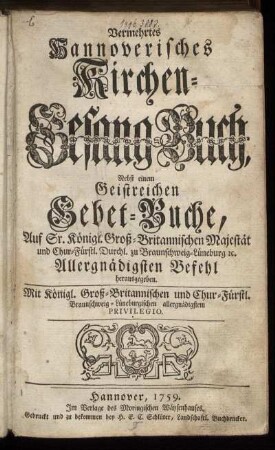 Vermehrtes Hannoverisches Kirchen-Gesang-Buch : Nebst einem Geistreichen Gebet-Buche ... herausgegeben