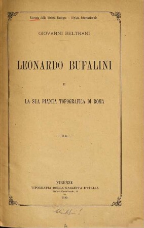 Leonardo Bufalini e la sua pianta topografica di Roma : (Estratto della Rivista Europea-Rivista Internazionale.)