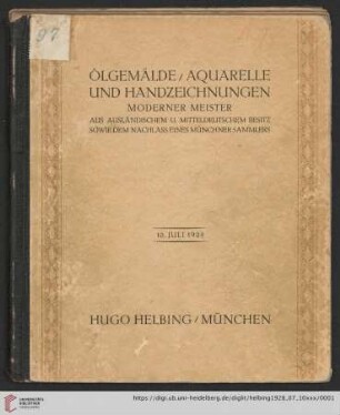 Ölgemälde, Aquarelle und Handzeichnungen moderner Meister : aus ausländischem und mitteldeutschem Besitze sowie dem Nachlass eines Münchener Sammlers; Auktion in der Galerie Hugo Helbing, München, 10. Juli 1928
