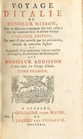 Voyage D'Italie De Monsieur Misson : Avec un Mémoire contenant des avis utiles à ceux qui voudront faire le même voyage. 1