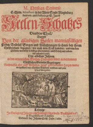 4: Darinn Von der gläubigen Seelen mannigfältigen Creutz/ Trübsal/ Sorgen und Anfechtungen ... wie auch vom Trost dawider ... auführlich und erbaulich gehandelt wird