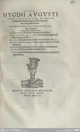 C. Iulii Hygini Augusti Liberti Fabularum Liber : ad omnivm poetarum lectionem mire necessarius & antehac nunquam excusus