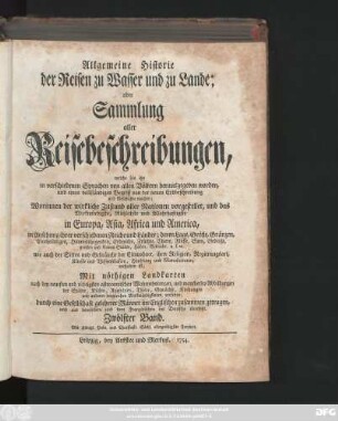 Bd. 12: Allgemeine Historie der Reisen zu Wasser und zu Lande; oder Sammlung aller Reisebeschreibungen, welche bis itzo in verschiedenen Sprachen von allen Völkern herausgegeben worden, und einen vollständigen Begriff von der neuern Erdbeschreibung und Geschichte machen : Worinnen der wirkliche Zustand aller Nationen vorgestellet, und das Merkwürdigste, Nützlichste und Wahrhaftigste in Europa, Asia, Africa und America ... enthalten ist ; Mit nöthigen Landkarten ... und mancherley Abbildungen ... versehen