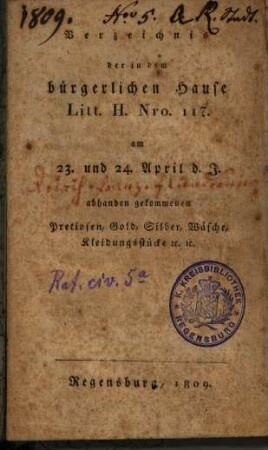 Verzeichnis der in dem bürgerlichen Hause Litt. H. Nro. 117. am 23. und 24. April d. J. abhanden gekommenen Pretiosen, Gold, Silber, Wäsche, Kleidungsstücke [et]c. [et]c.