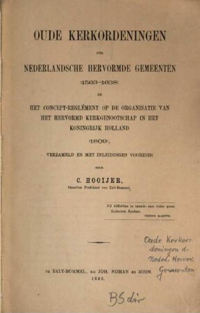 Oude Kerkordeningen der Nederlandsche Hervormde Gemeenten : (1538-1638) ; en het concept-reglement op de organisatie van het hervormd kerkgenootschap in het koningrijk Holland (1809), verzameld en met inleidingen voorzien