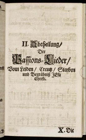II. Abtheilung, Der Passions-Lieder, Vom Leiden, Creutz, Sterben und Begräbniß Jesu Christi.