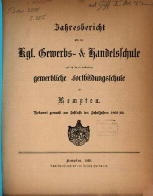 Jahresbericht über die Königliche Gewerbs- und Handelsschule in Kempten. 1868/69