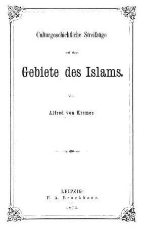 Culturgeschichtliche Streifzüge auf dem Gebiete des Islams