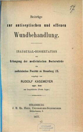 Beiträge zur antiseptischen und offenen Wundbehandlung : Inaug.-Diss.
