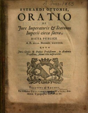 Everardi Ottonis Oratio De Jure Imperatoris & Statuum Imperii circa sacra : Dicta Publice A.D. XVIII. Novembr. MDCCXX. Quum Juris Civilis & Publici Professionem ... auspicaretur