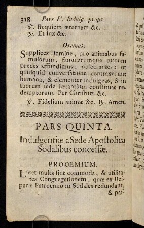 318-324, Prooemium. §. I. Indulgentiae Plenariae Sodalibus propriae, & ipsis peculiariter concessae. §. II. Indulgentia non plenaria... §. III. Indulgentiae Sodalibus propriae 20. Annorum, ubivis locorum obtinendae.