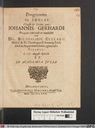 Programma In Funere Venusti & Eximii pueri Johannis Gerhardi ... Dn. Balthasaris Cellarii ... Filioli. d. III. Augusti defuncti : P.P. In Academia Iulia