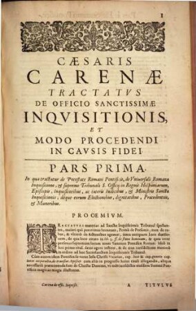 Caesaris Carenae Cremonensis, I.C. Sacrae Theol. Doctoris ... Tractatvs De Officio Sanctissimae Inqvisitionis, Et Modo Procedendi In Cavsis Fidei : In Tres Partes Divisvs ...