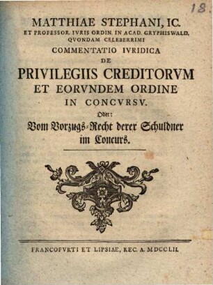 Commentatio iur. de privilegiis creditorum et eorundem ordine in concursu oder: Vom Vorzugs-Recht derer Schuldner im Concurs