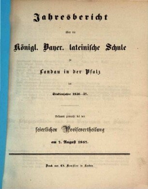Jahresbericht über die Kgl. Lateinische Schule zu Landau in der Pfalz : für das Studienjahr ... 1856/57, 1856/57