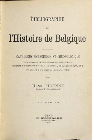Bibliographie de l'histoire de Belgique : catalogue méthodique et chronologique des sources et des ouvrages principaux relatifs à l'histoire de tous les Pays-Bas jusqu'en 1598 et à l'histoire de Belgique jusqu'en 1830