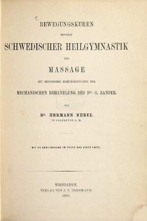 Bewegungskuren mittelst schwedischer Heilgymnastik und Massage : mit besonderer Berücksichtigung der mechanischen Behandlung des Dr. G. Zander