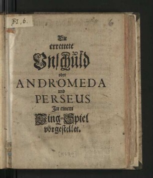 Die errettete Unschuld oder Andromeda und Perseus : In einem Sing-Spiel vorgestellet