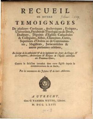 Recueil de divers temoignages ... en Faveur de la catholicité