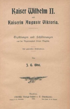 Kaiser Wilhelm II. und Kaiserin Auguste Victoria : Erzählungen und Schilderungen aus der Regierungszeit Seiner Majestät