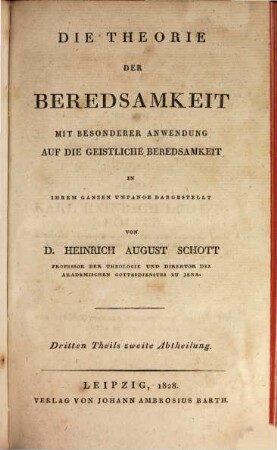 Die Theorie der Beredsamkeit : mit besonderer Anwendung auf die geistliche Beredsamkeit in ihrem ganzen Umfang dargestellt, 3,2. Die Theorie der rednerischen Schreibart und des äusseren Vortrages. - 1828