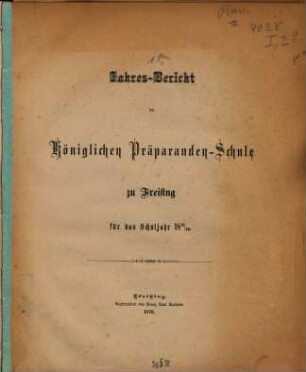 Jahres-Bericht der Königl. Präparandenschule Freising : für das Schulj. ..., 1875/76