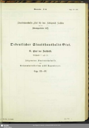 II. Etat der Zuschüsse. Abschnitt C und D. Allgemeine Staatsbedürfnisse und Gesammtministerium nebst Dependenzen. Cap. 22-37