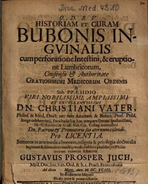 Historiam Et Curam Bubonis Ingvinalis [Inguinalis] cum perforatione Intestini, & eruptione Lumbricorum